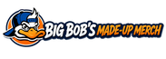 Big Bob’s Made-Up Merch - Home